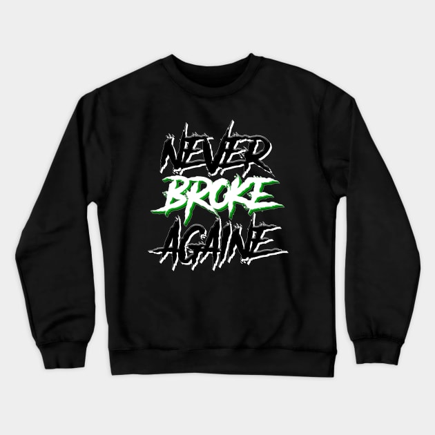 Never broke again Crewneck Sweatshirt by Your Design